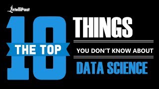 10 Things You Don't Know About Data Science | Data Science Course | Intellipaat