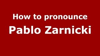 How to pronounce Pablo Zarnicki