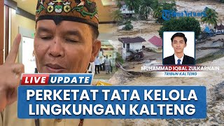 Bencana di Sumatera Jadi Peringatan, Gubernur Kalteng Bakal Perketat Tata Kelola Lingkungan