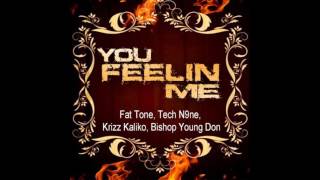 Tech N9ne x Krizz Kaliko x Fat Tone – You Feelin' Me (feat. Bishop Young Don)