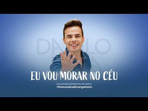 Eu Vou Morar No Céu - Danilo Dyba
