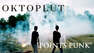 Oktoplut - Points Punk (Vidéoclip officiel en 4k)