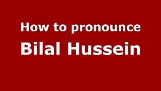 How to pronounce Bilal Hussein