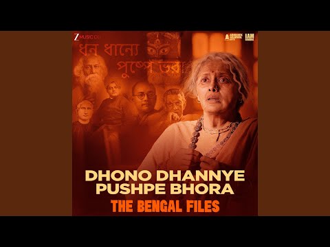 Dhono Dhannye Pushpe Bhora (From "The Bengal Files")