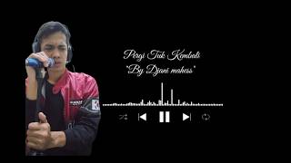Download lagu Pergi Tuk Kembali - 'By Djani mahess' | Oficial video audio| mp3 Download lagu Pergi Tuk Kembali - 'By Djani mahess' | Oficial video audio| mp3