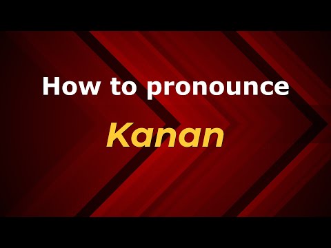 How to pronounce Kanan