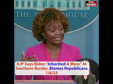 KJP Says Biden "Inherited A Mess" At Southern Border, Says "Republicans Made it Worse"
