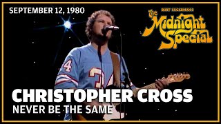 Never Be The Same - Christopher Cross | The Midnight Special  9 12 80