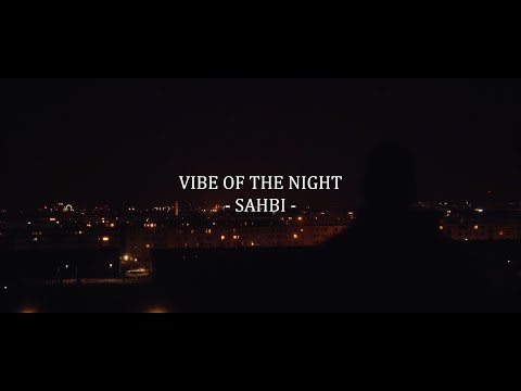 Sahbi - "Vibe of the Night" (Official 4K Video)