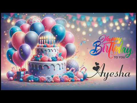 Happy Birthday Ayesha #HappyBirthday#BirthdaySong#BirthdayWishes#BirthdayVibes#HappyBirthdaySong