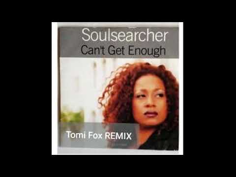 Soulsearcher Can t Get EnoughTomi Fox REMIX