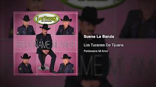 Suena La Banda - Los Tucanes De Tijuana [Audio Oficial]