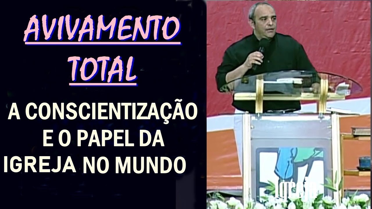 CONGRESSO AVIVAMENTO TOTAL  -  A Conscientização e o papel da igreja nesse mundo .  ( 3 mensagem )
