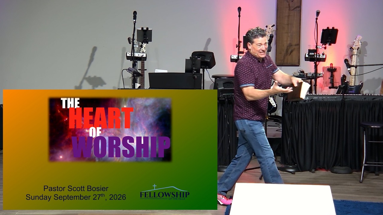 9/27 - Pastor Scott Bosier - The Heart of Worship