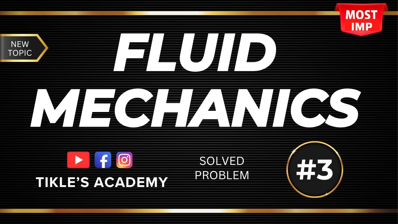 FLUID MECHANICS | PROPERTIES OF FLUID SOLVED PROBLEM 3 FROM BASICS @TIKLESACADEMY