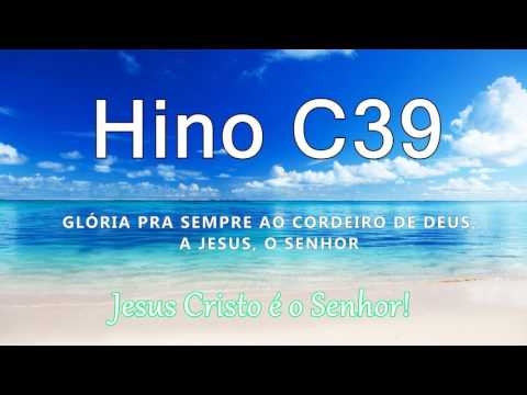 Hino C39 - "Toda língua confessará que Jesus Cristo é o Senhor" (Fp 2:9-11)
