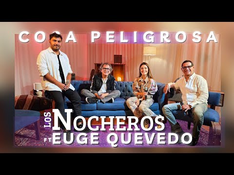 Cosa Peligrosa Los Nocheros, Eugenia Quevedo