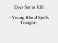 Eyes Set to Kill - Young Blood Spills Tonight