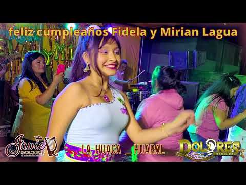 ✅JAVIER  DOLORES  🎂CUMPLEAÑOS  DE  FIDELA  Y  MIRIAN LAGUA