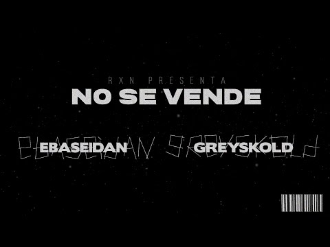 🕋 NO SE VENDE | GREYSKOLD ft. EBASEIDAN