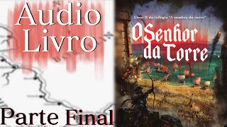 AUDIOLIVRO O SENHOR DA TORRE - PARTE FINAL (SEGUNDO LIVRO DA SERIE A SOMBRA DO CORVO).