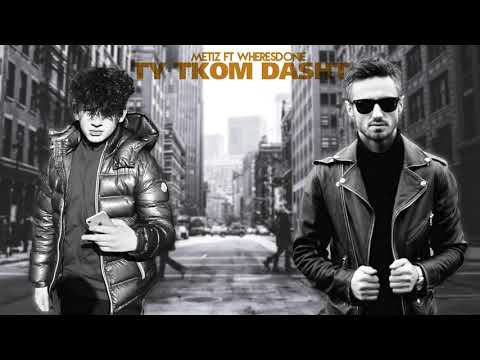Metiz ft Wheresdonie - Ty tkom dasht (Official Video HD)