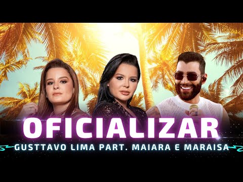 OFICIALIZAR - Gusttavo Lima, Maiara e Maraísa 🎵Só tá faltando Oficializar🎵 (DVD Paraíso Particular)