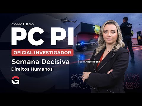 Concurso PC PI Oficial Investigador: Semana Decisiva | Direitos Humanos | Alice Rocha