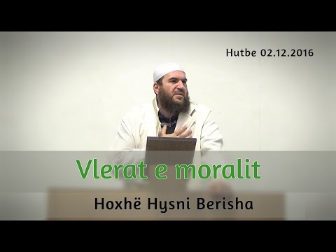 Vlerat e moralit - HUTBE - Hoxhë Hysni Berisha