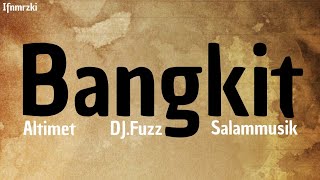 Download lagu Altimet X Dj Fuzz X Salam - Bangkit ( lirik) mp3 Download lagu Altimet X Dj Fuzz X Salam - Bangkit ( lirik) mp3