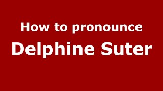 How to pronounce Delphine Suter
