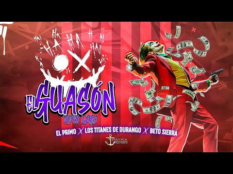 El Guasón - El Primo, Los Titanes de Durango y Beto Sierra (Video Lyric 2024)