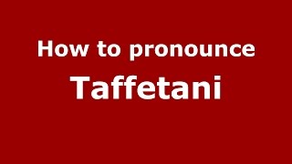 How to pronounce Taffetani