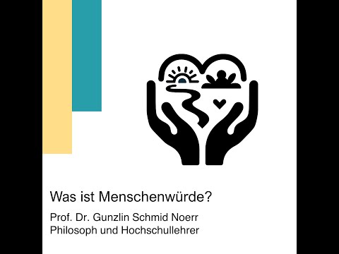 Vortragsreihe "Was ist Leben?" - Was ist Menschenwürde? [Prof. Dr. Gunzlin Schmid Noerr]