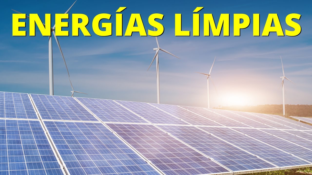 ¿Qué son las ENERGÍAS LIMPIAS? Tipos, ejemplos y por qué son importantes☀️💡