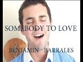 Somebody to love - Benjamin Barrales (Queen ...
