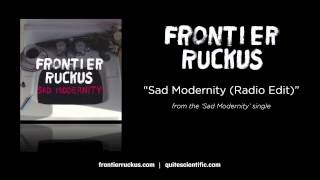 Frontier Ruckus - Sad Modernity (Radio Edit) [Audio]