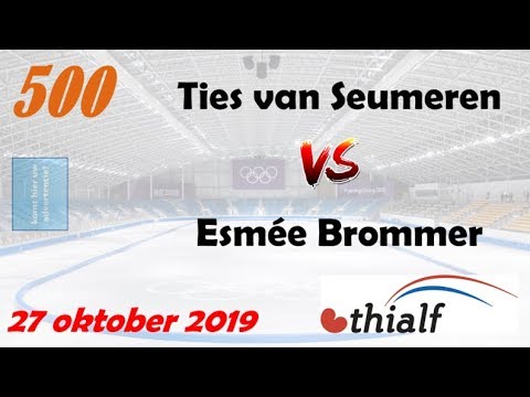Ties van Seumeren vs Esmée Brommer 500 Thialf 20191027