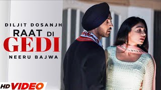 Raat Di Gedi - Diljit Dosanjh (Full Video) Neeru Bajwa | Latest Punjabi Songs 2023 | New songs 2023