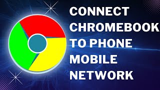 How To Connect Chromebook To Phone Mobile Network