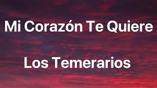 Los Temerarios - Mi Corazón Te Quiere - Letra