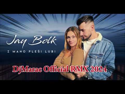 Jay Bolk - Z mano pleši lubi DjMarac Official Radio RMX 2024
