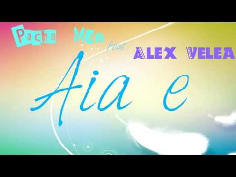 NEW Alex Velea feat. Pacha Man - Aia e (Official Audio)