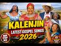 LATEST KALENJIN GOSPEL SONGS 2026 KALENJIN GOSPEL SONGS MIX 2026