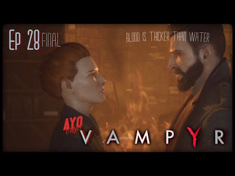 Vampyr Pt. 28 - "When BLOOD is thicker than WATER" | FINALE
