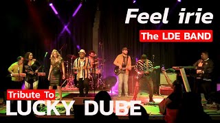 TRIBUTE TO LUCKY DUBE LIVE -  The LDE BAND - FEEL IRIE