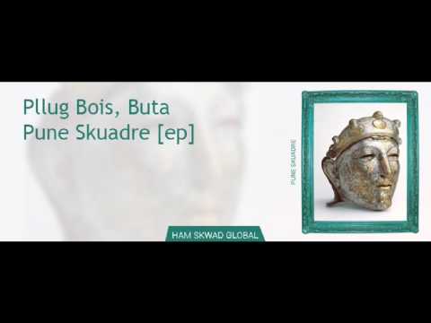 Pllug Bois , Buta - Pune Skuadre (NEW 2017)