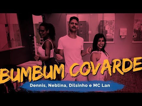 Bumbum Covarde - Dennis, Neblina, Dilsinho e MC Lan | Coreografia ADC