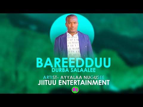 New Oromo music 2022 -AYYALAA NUGUSEE- Bareedduu durba salaalee #musica #gootnihinjiilu