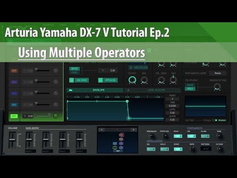 Arturia Yamaha DX-7 V Tutorial Ep.2 - Using Multiple Operators